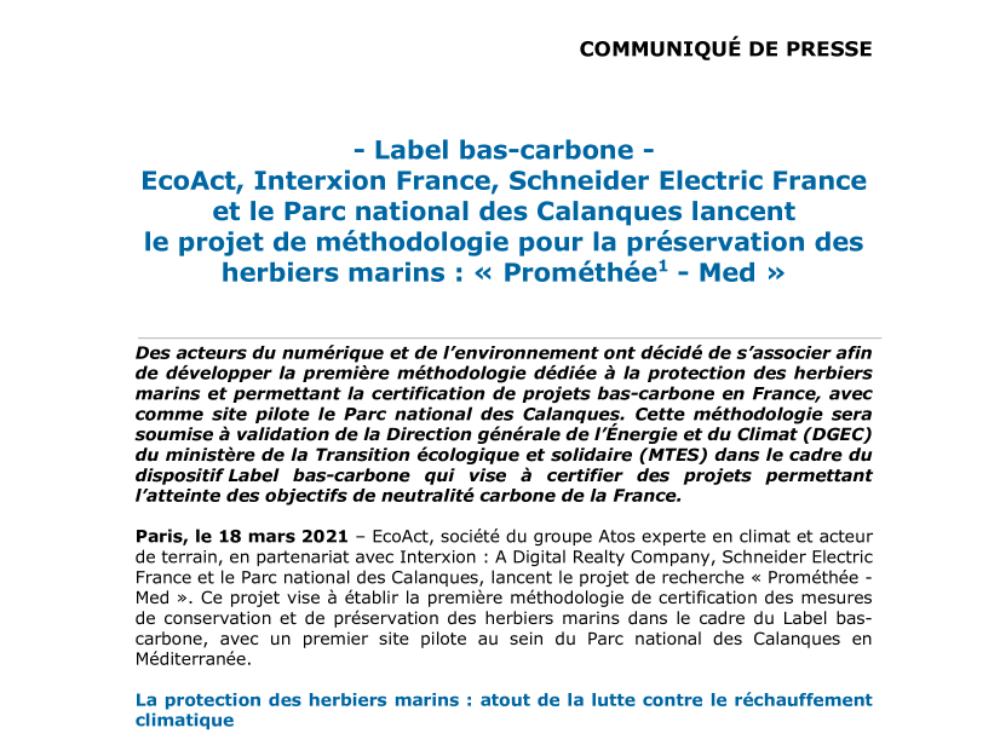 Label bas-carbone -   EcoAct, Interxion France, Schneider Electric France   et le Parc national des Calanques lancent   le projet de méthodologie pour la préservation des herbiers marins - « Prométhée  - Med » (.PDF.communiqué).pdf